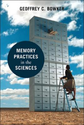 Książka Memory Practices in the Sciences Geoffrey C. Bowker