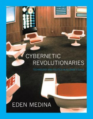 Könyv Cybernetic Revolutionaries Eden Medina
