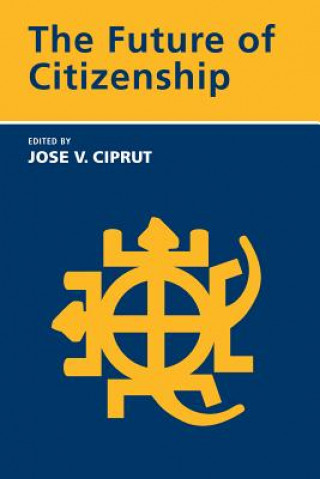 Könyv Future of Citizenship Jose V. Ciprut