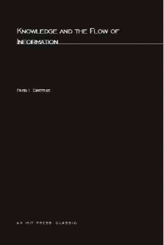 Książka Knowledge and the Flow of Information Fred I. Dretske