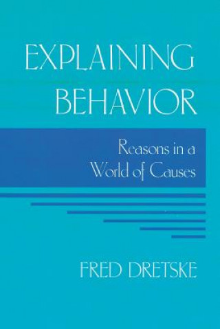 Knjiga Explaining Behavior Fred I. Dretske