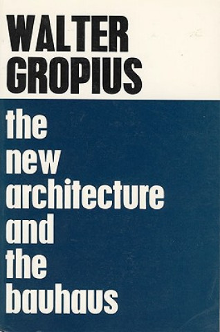 Carte New Architecture and The Bauhaus Walter Gropius