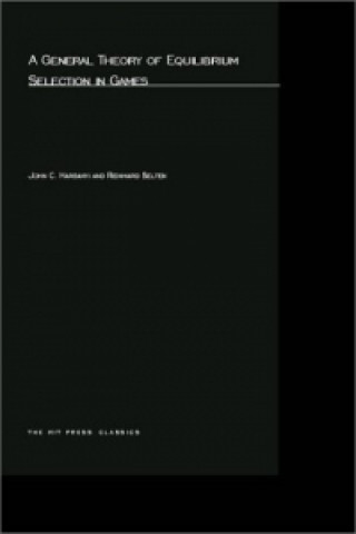 Knjiga General Theory of Equilibrium Selection in Games John C. Harsanyi