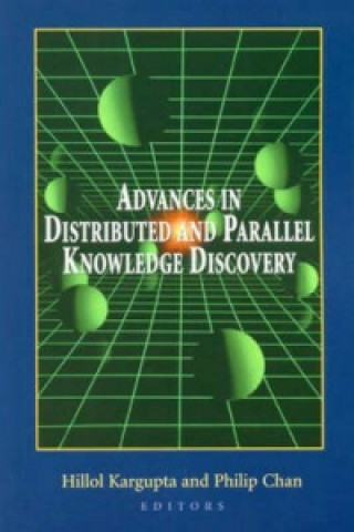 Kniha Advances in Distributed and Parallel Knowledge Discovery Hillol Kargupta