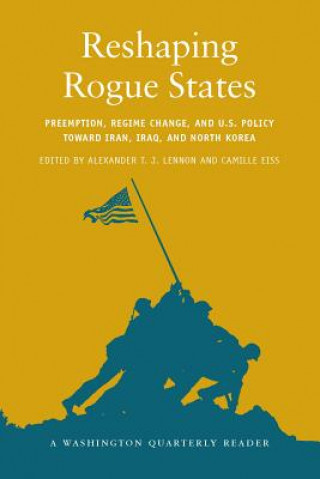 Książka Reshaping Rogue States Alexander T. J. Lennon