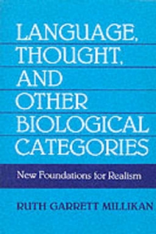 Книга Language, Thought, and Other Biological Categories Ruth Garrett Millikan