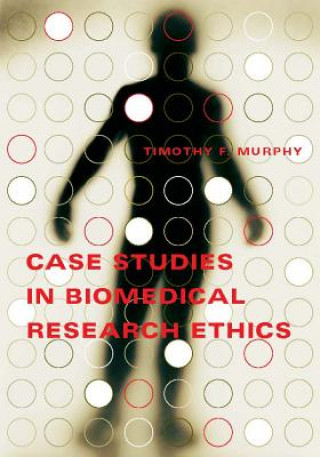 Carte Case Studies in Biomedical Research Ethics Timothy F. Murphy