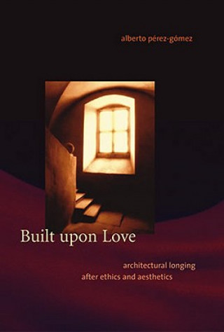 Könyv Built upon Love Alberto Perez-Gomez
