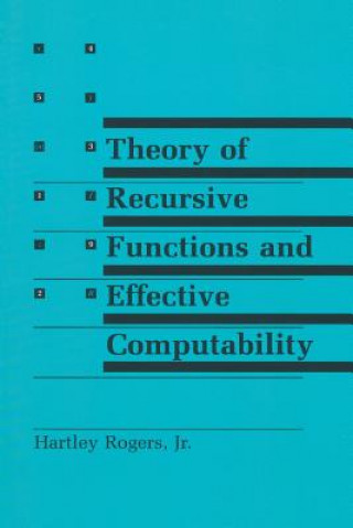 Kniha Theory of Recursive Functions and Effective Computability Hartley Rogers