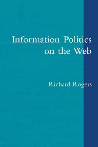 Knjiga Information Politics on the Web Richard Rogers