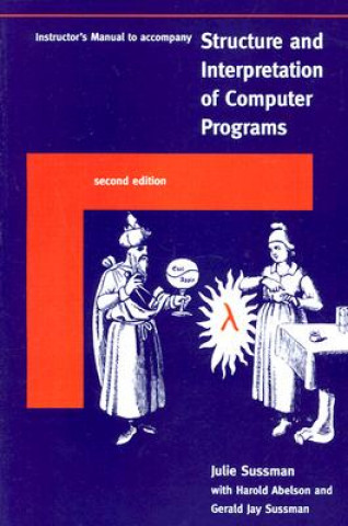 Könyv Instructor's Manual t/a Structure and Interpretation of Computer Programs Julie Sussman