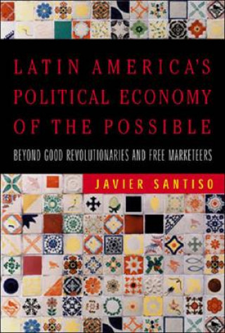 Kniha Latin America's Political Economy of the Possible Javier Santiso