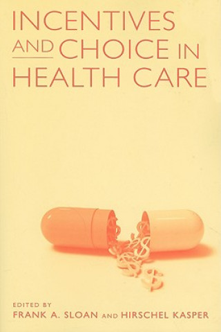 Carte Incentives and Choice in Health Care Frank A. Sloan