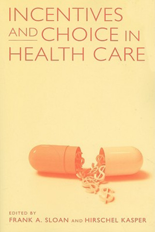 Kniha Incentives and Choice in Health Care Frank A. Sloan