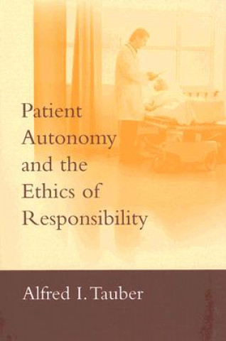 Książka Patient Autonomy and the Ethics of Responsibility Alfred I. Tauber