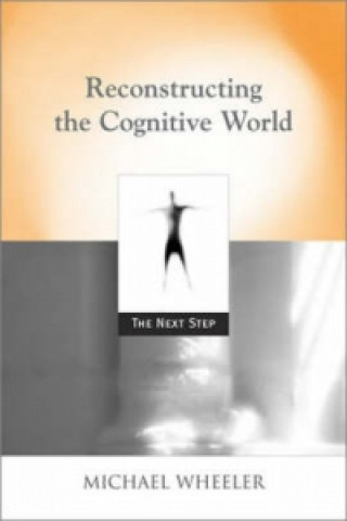Kniha Reconstructing the Cognitive World Michael Wheeler
