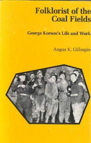 Kniha Folklorist of the Coalfields Angus Gillispie