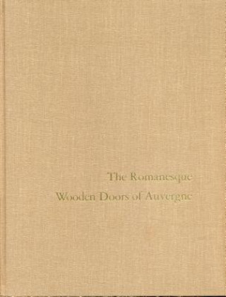 Kniha Romanesque Wooden Doors of Auvergne Walter Cahn