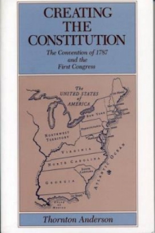 Book Creating the Constitution Thornton Anderson