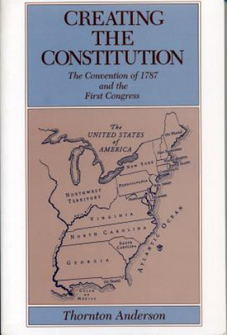 Carte Creating the Constitution Thornton Anderson