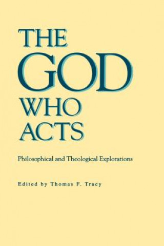 Carte God Who Acts Thomas F. Tracy