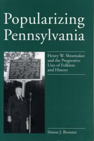 Книга Popularizing Pennsylvania Simon J. Bronner