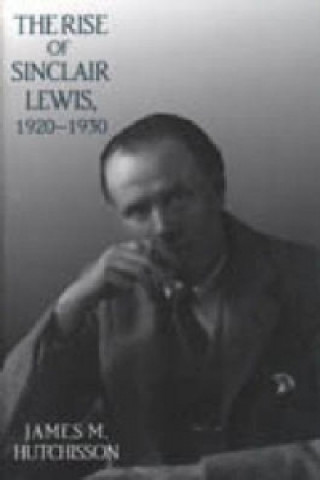 Książka Rise of Sinclair Lewis, 1920-1930 James M. Hutchisson