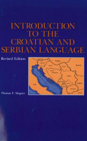 Kniha Introduction to the Croatian and Serbian Language F. Thomas Magner