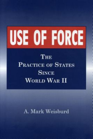 Könyv Use of Force A. Mark Weisburd