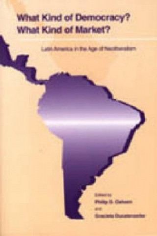 Libro What Kind of Democracy? What Kind of Market? Philip D. Oxhorn