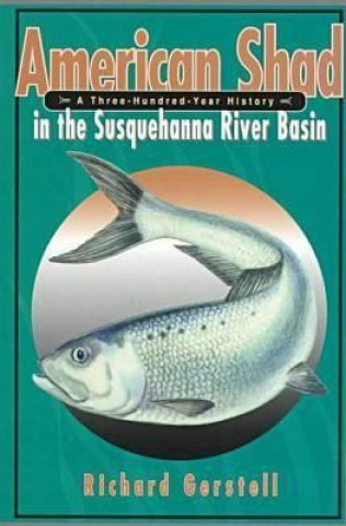 Книга American Shad in the Susquehanna River Basin Richard Gerstell