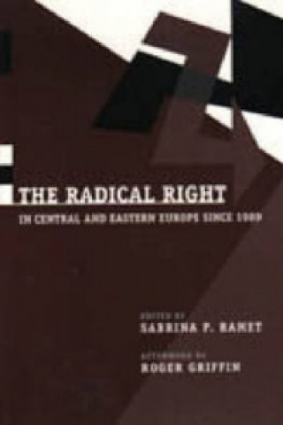 Knjiga Radical Right in Central and Eastern Europe Since 1989 Sabrina P. Ramet