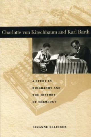 Knjiga Charlotte von Kirschbaum and Karl Barth Suzanne Selinger