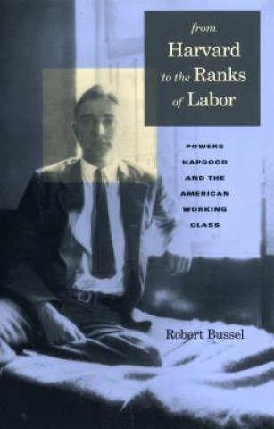 Kniha From Harvard to the Ranks of Labor Robert Bussel
