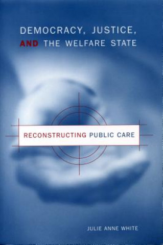 Carte Democracy, Justice, and the Welfare State Julie Anne White