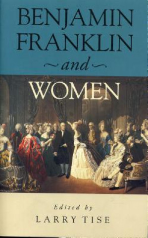 Carte Benjamin Franklin and Women Larry E. Tise