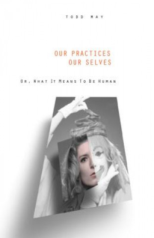 Carte Our Practices, Our Selves Todd May