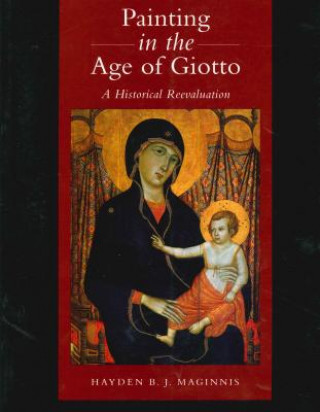 Knjiga Painting in the Age of Giotto Hayden B.J. Maginnis