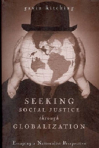 Libro Seeking Social Justice Through Globalization Gavin Kitching