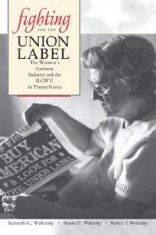 Carte Fighting for the Union Label Kenneth C. Wolensky