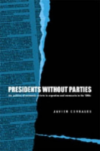 Книга Presidents without Parties Javier Corrales