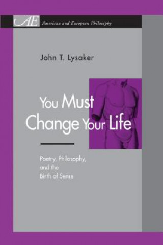 Książka You Must Change Your Life John T. Lysaker