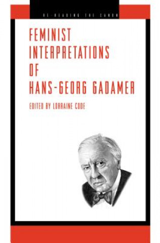 Kniha Feminist Interpretations of Hans-Georg Gadamer Lorraine Code