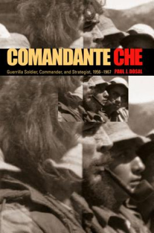 Könyv Comandante Che Paul J. Dosal