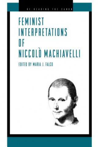 Kniha Feminist Interpretations of Niccolo Machiavelli Maria J. Falco