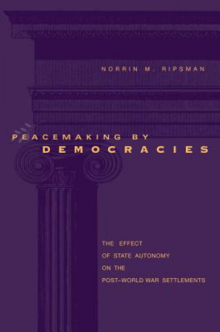 Könyv Peacemaking by Democracies Norrin M. Ripsman