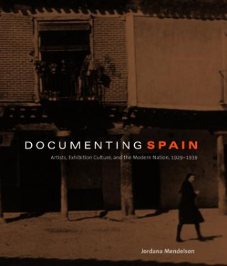 Kniha Documenting Spain Jordana Mendelson