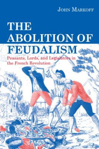Könyv Abolition of Feudalism John Markoff