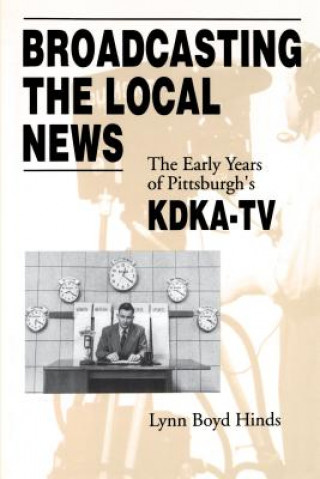 Книга Broadcasting the Local News Lynn Boyd Hinds