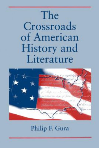 Książka Crossroads of American History and Literature Philip F. Gura